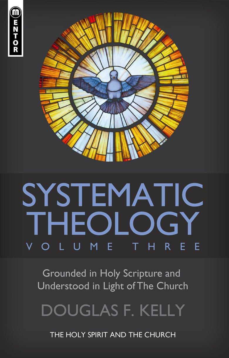 Systematic Theology, Volume 3: The Holy Spirit and the Church