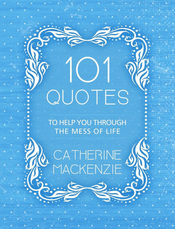 101 Quotes to Help You Through the Mess of LIfe