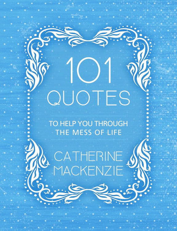 101 Quotes to Help You Through the Mess of LIfe