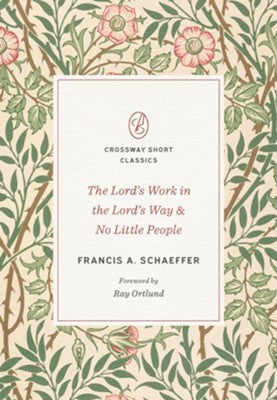 The Lord's Work in the Lord's Way and No Little People - Crossway Short Classics