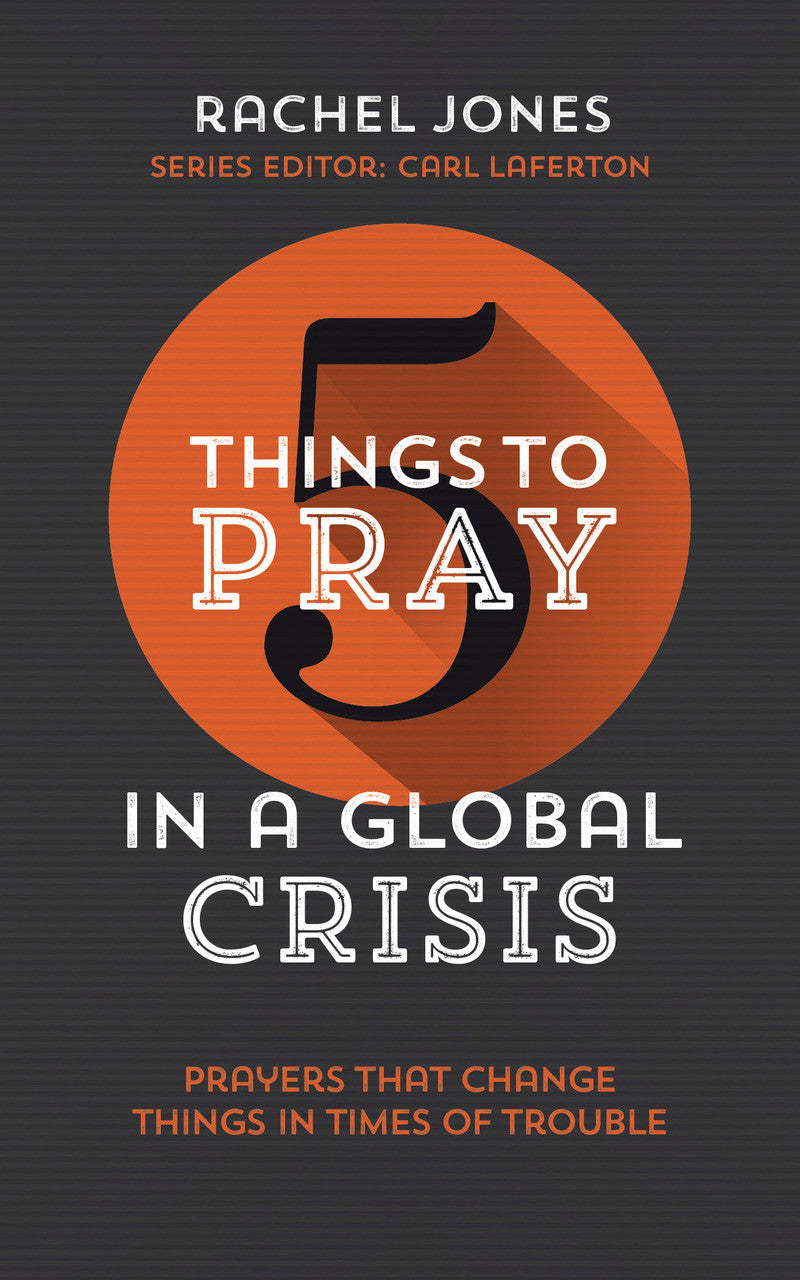 5 Things to Pray in a Global Crisis: Prayers that Change Things in Times of Trouble