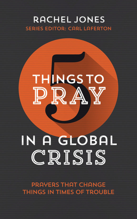 5 Things to Pray in a Global Crisis: Prayers that Change Things in Times of Trouble