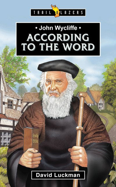 John Wycliffe: According to the Word (Luckman) Trailblazer Series