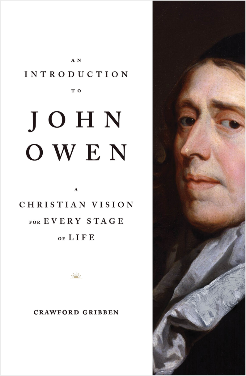 An Introduction to John Owen: A Christian Vision for Every Stage of Life