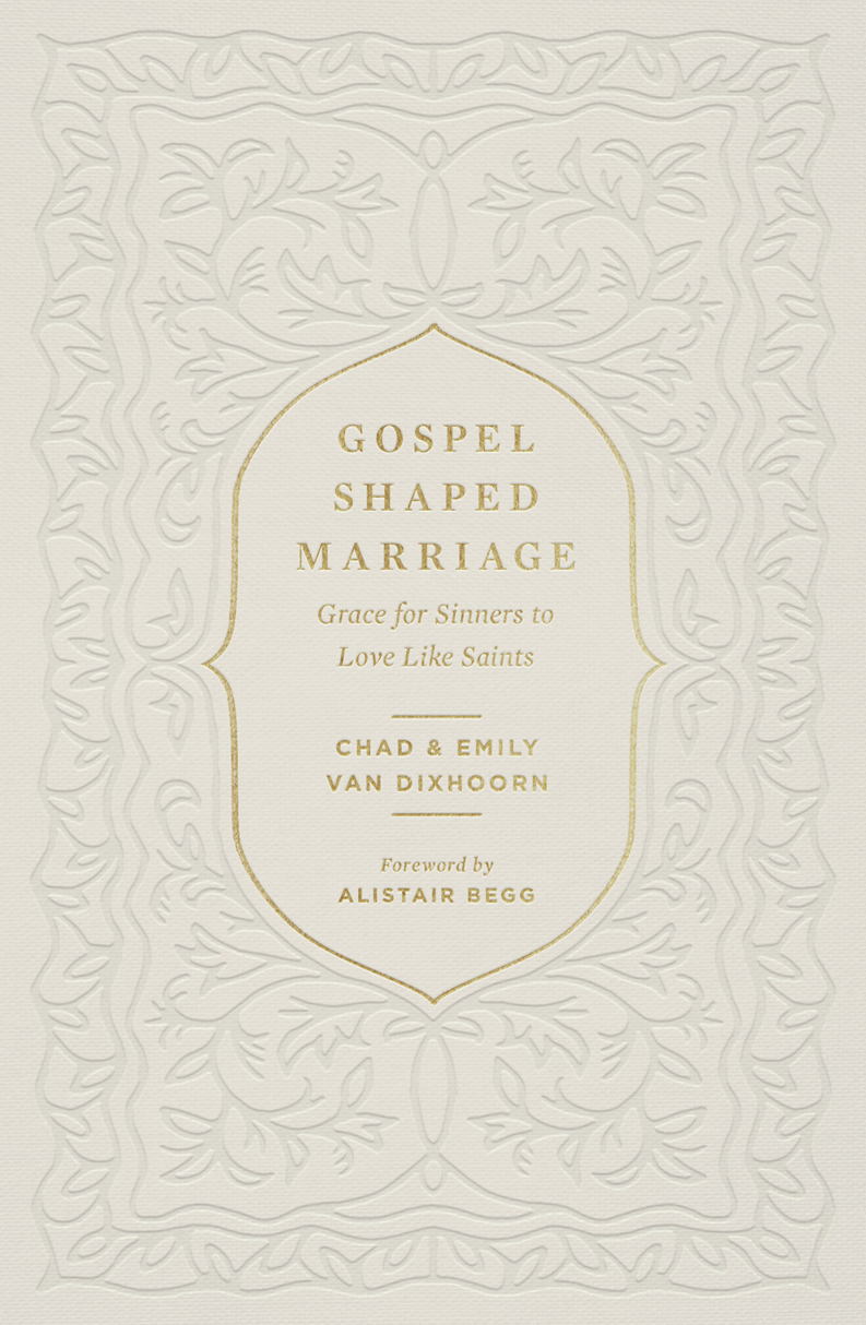 Gospel Shaped Marriage: Grace for Sinners to Love Like Saints