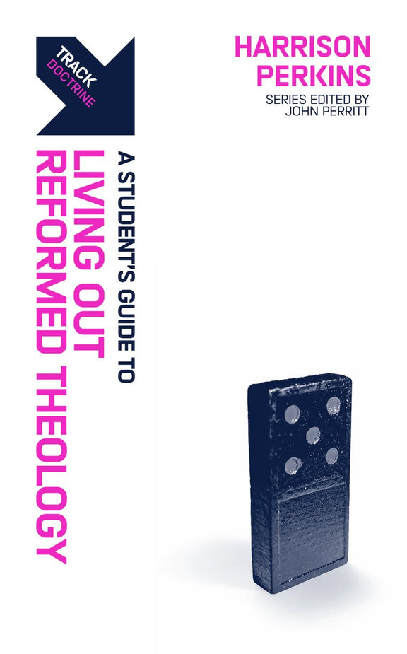 Track: Living Out Reformed Theology - A Student’s Guide to Living Out Reformed Theology