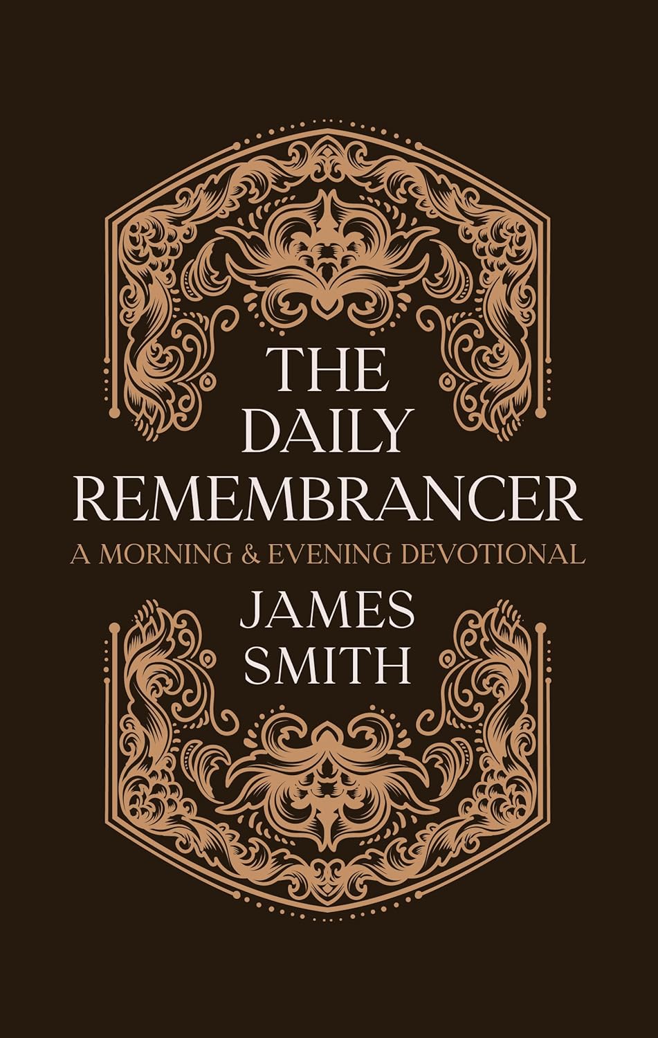 The Daily Remembrancer: A Morning and Evening Devotional