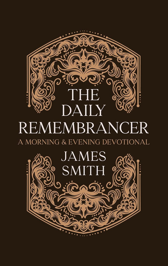 The Daily Remembrancer: A Morning and Evening Devotional