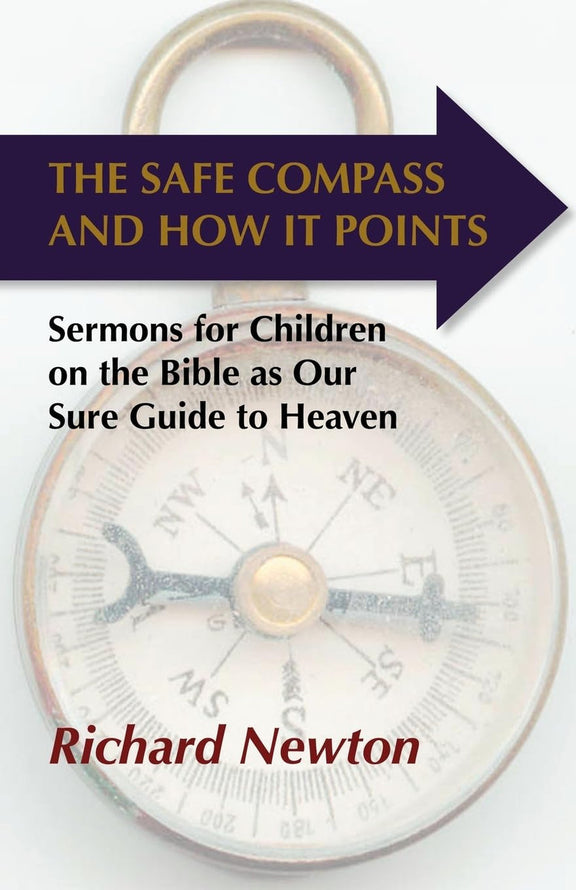 The Safe Compass and How it Points: Sermons for Children on the Bible as Our Sure Guide to Heaven