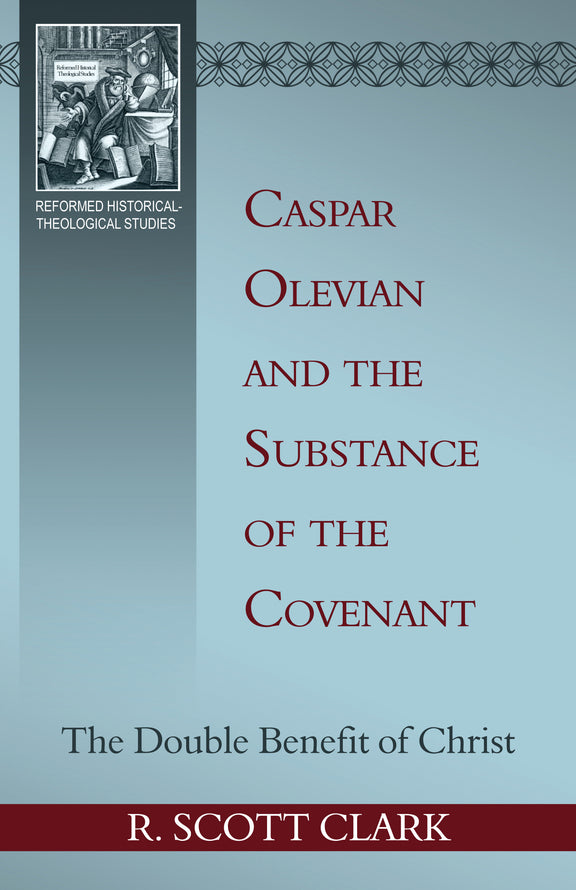 Caspar Olevian and the Substance of the Covenant