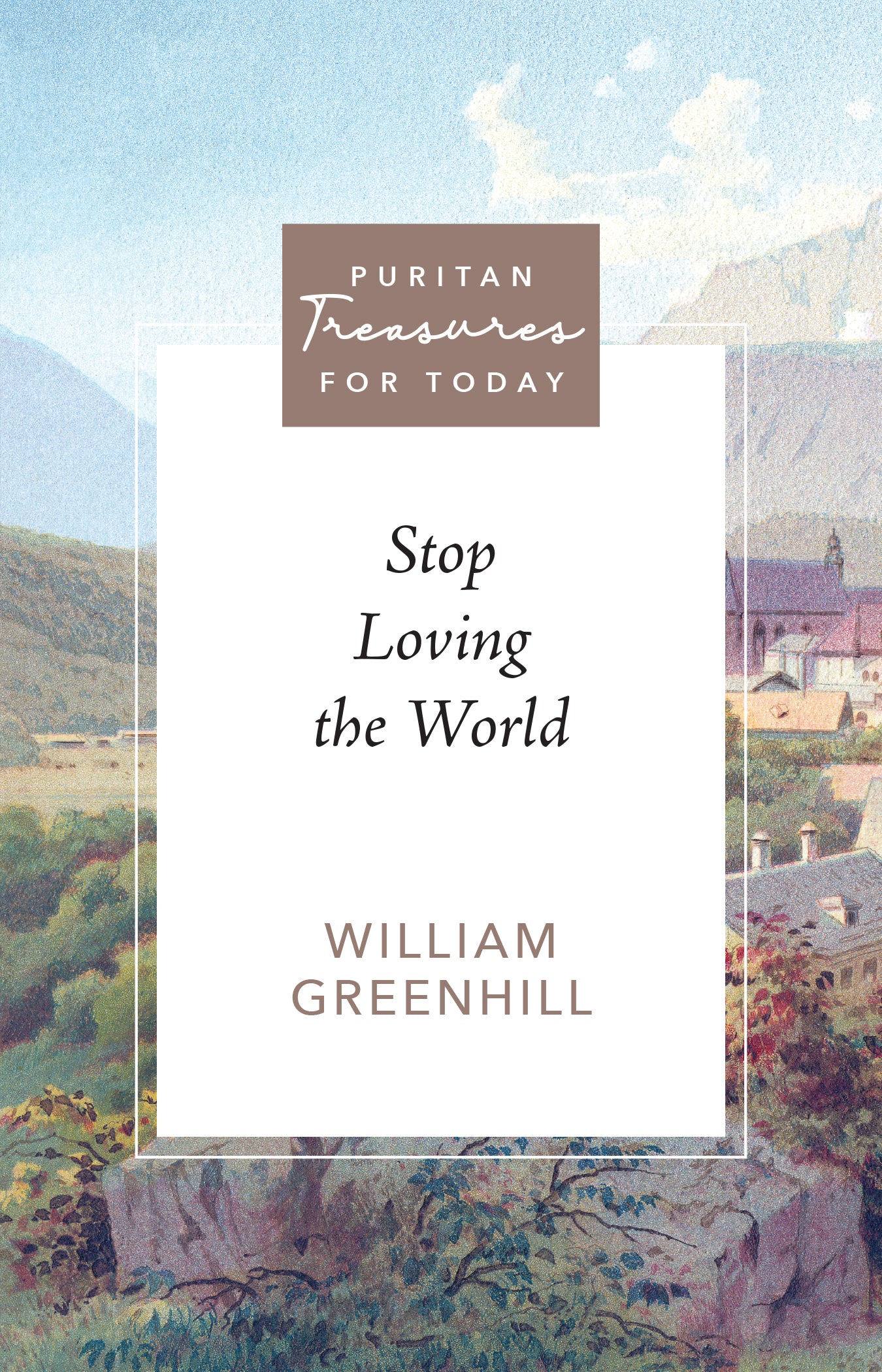 Stop Loving the World | 9781601781185 | Reformation Heritage Books