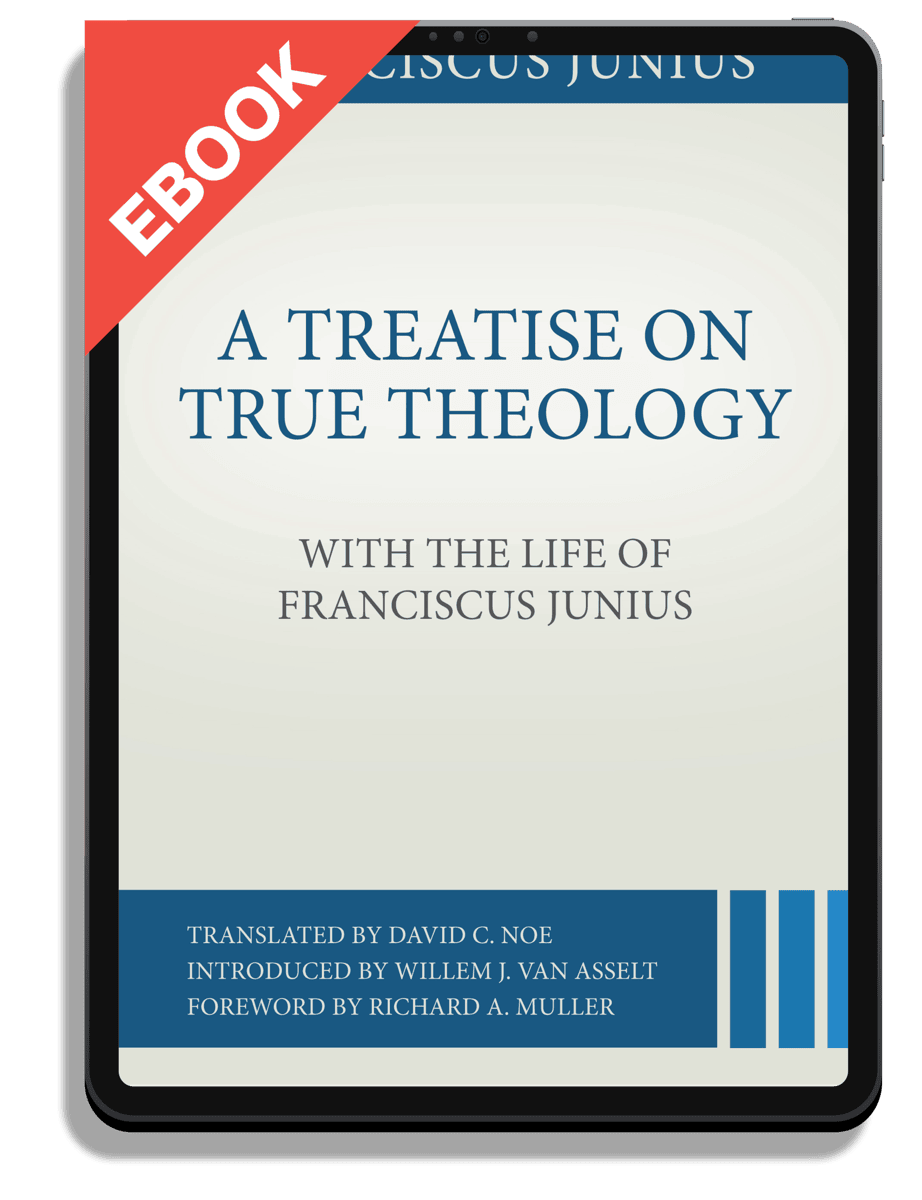 A Treatise on True Theology with the Life of Franciscus Junius