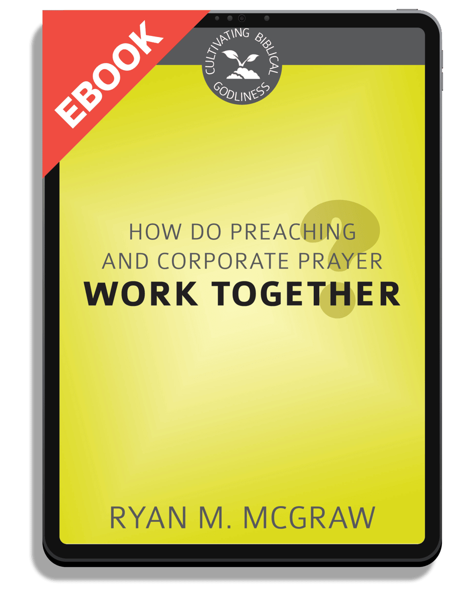 How Do Preaching and Corporate Prayer Work Together?