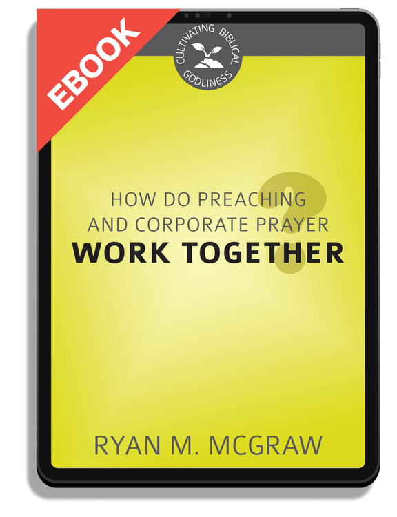 How Do Preaching and Corporate Prayer Work Together?