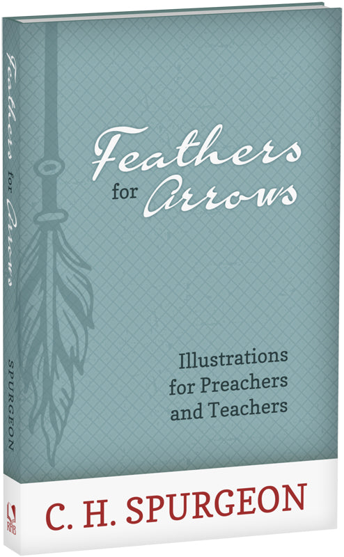 Feathers for Arrows: Illustrations for Preachers and Teachers