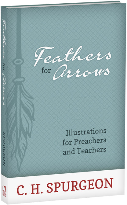 Feathers for Arrows: Illustrations for Preachers and Teachers