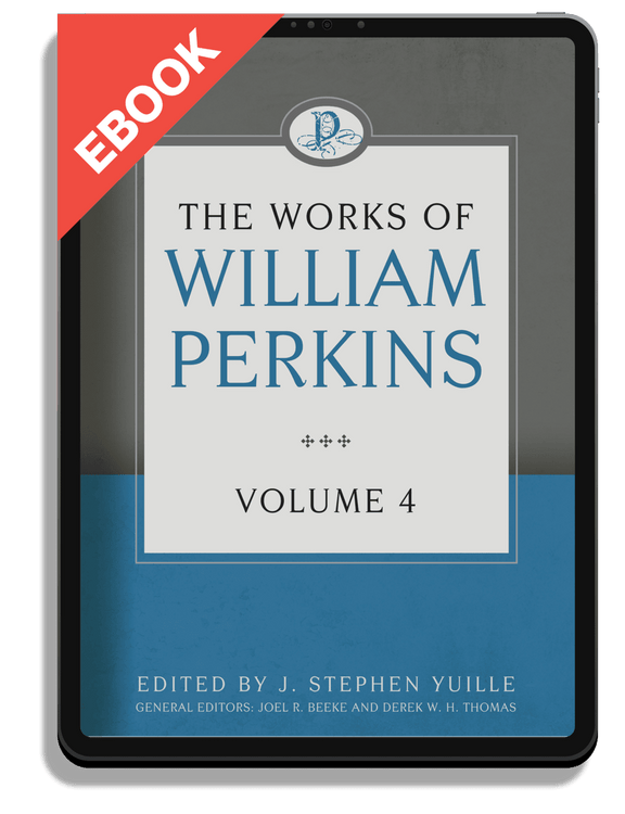 The Works of William Perkins, Volume 4