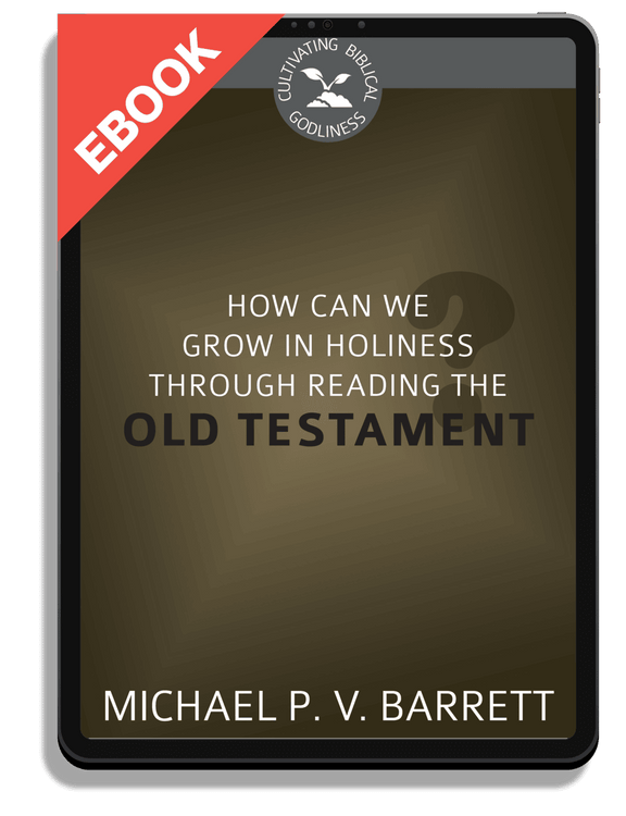 How Can We Grow in Holiness through Reading the Old Testament?