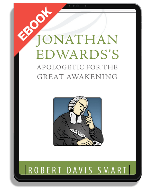 Jonathan Edwards’s Apologetic for the Great Awakening