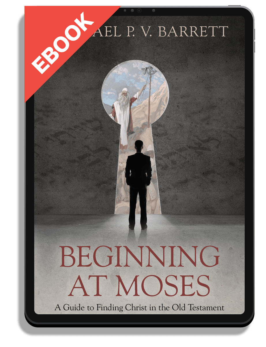Beginning at Moses: A Guide to Finding Christ in the Old Testament