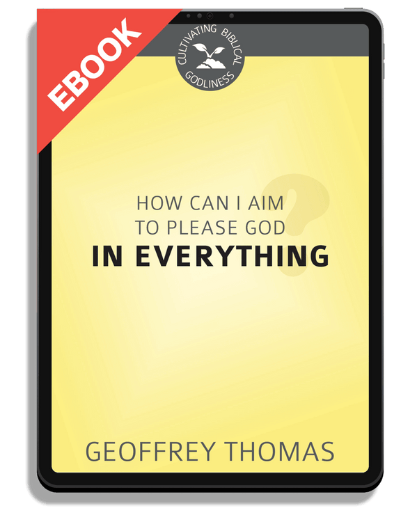 How Can I Aim to Please God in Everything?