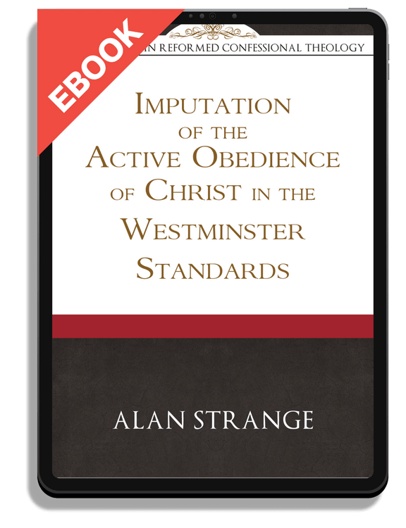 Imputation of the Active Obedience of Christ in the Westminster Standards