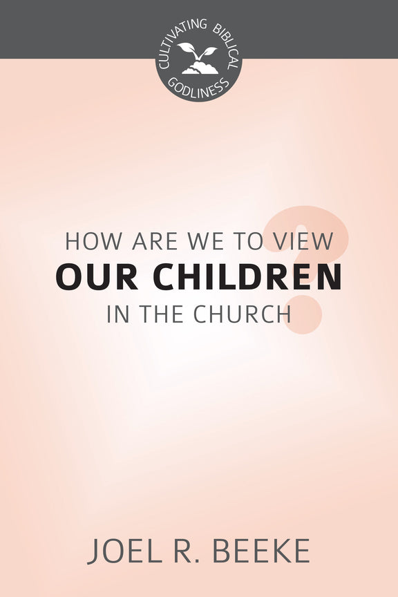 How Should We View Our Children in the Church?