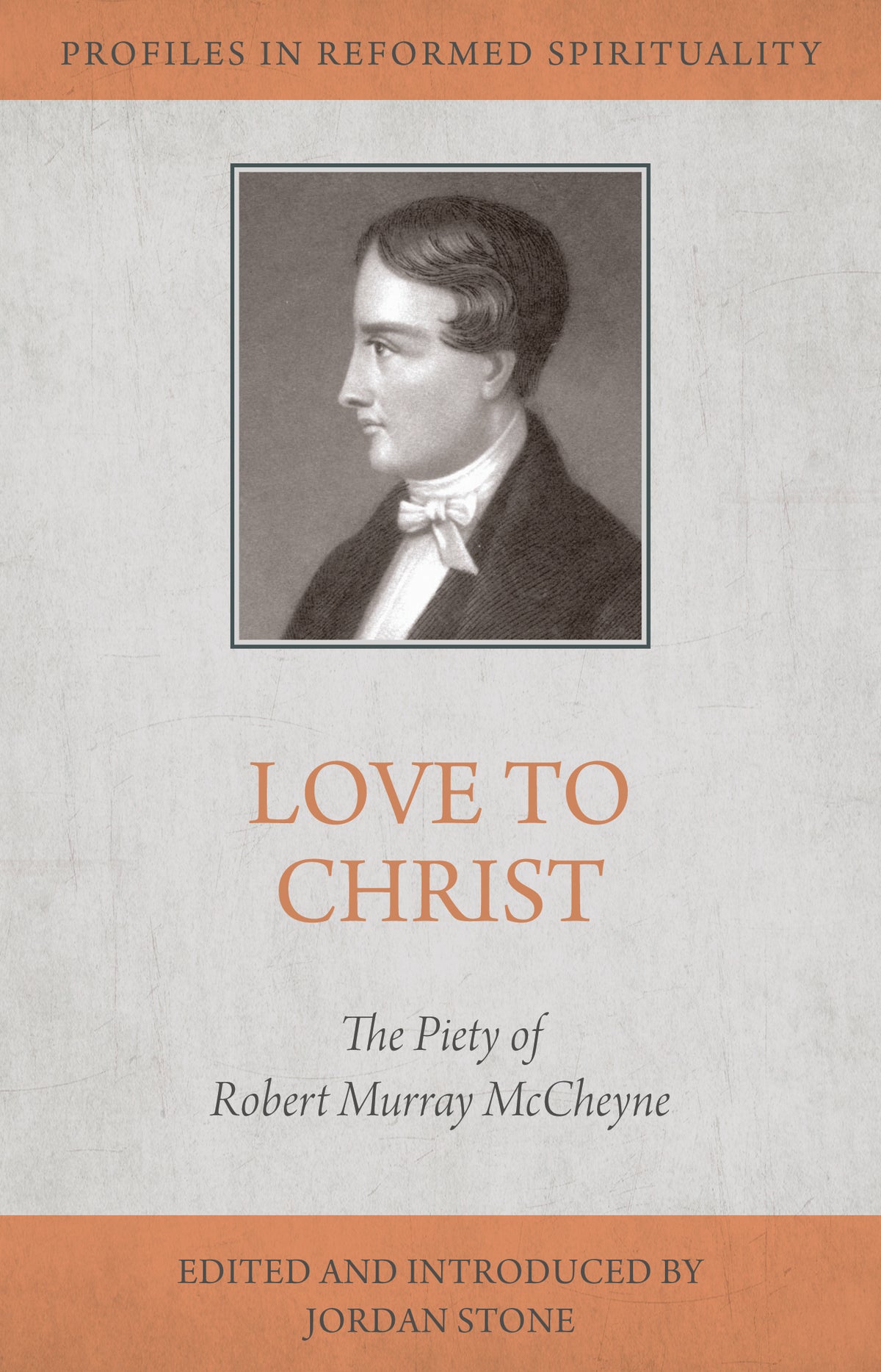 Love to Christ: Robert Murray M'Cheyne and the Pursuit of Holiness