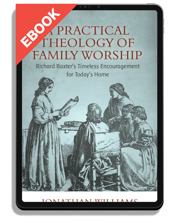 A Practical Theology of Family Worship