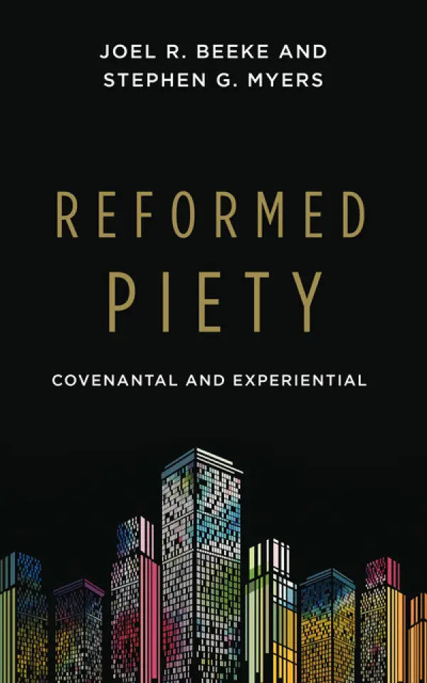 Reformed Piety: Covenantal and Experiential