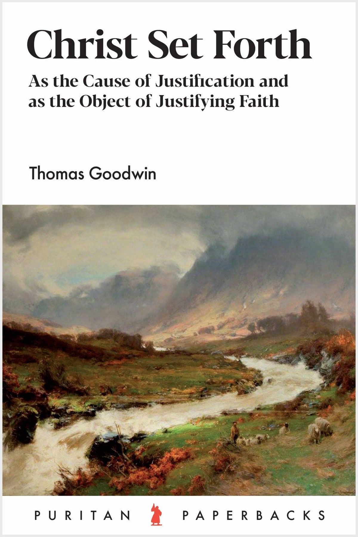 Christ Set Forth: As the Cause of Justification and As the Object of Justifying Faith