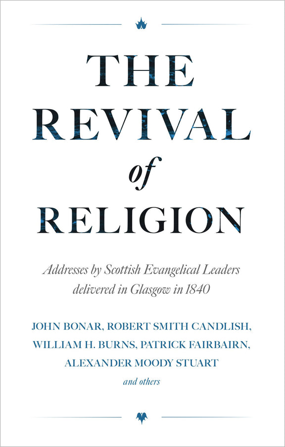 Revival of Religion: Addresses by Scottish Evangelical Leaders Delivered in Glasgow in 1840