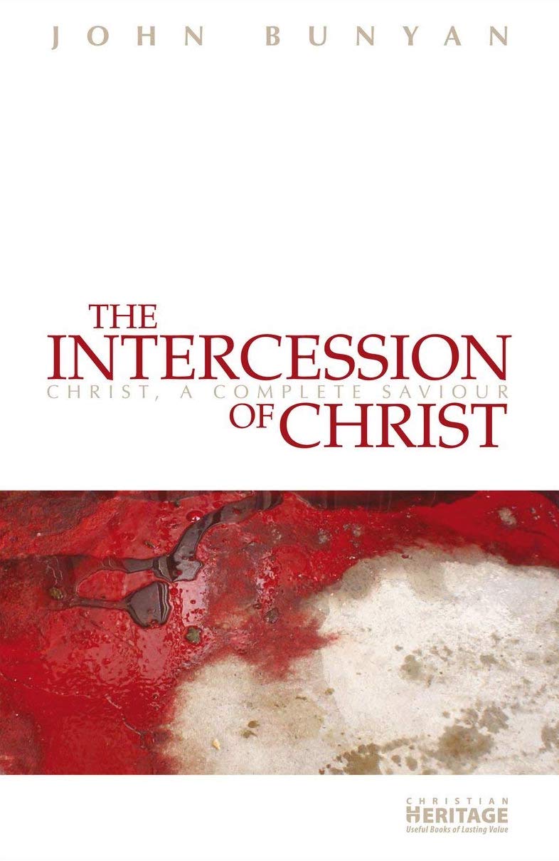 The Intercession of Christ: Christ, A Complete Saviour