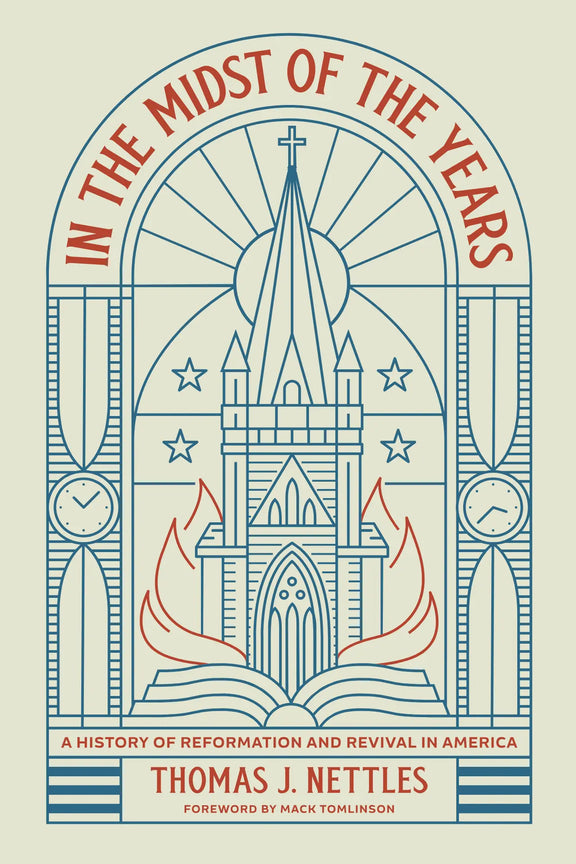 In the Midst of the Years: A History of Reformation and Revival in America