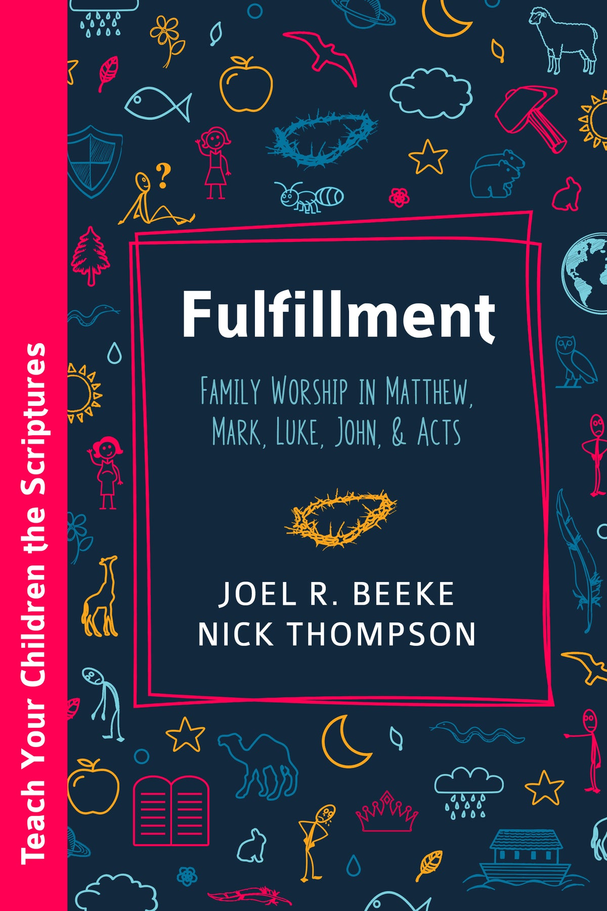 Fulfillment: Family Worship in Matthew, Luke, John, and Acts