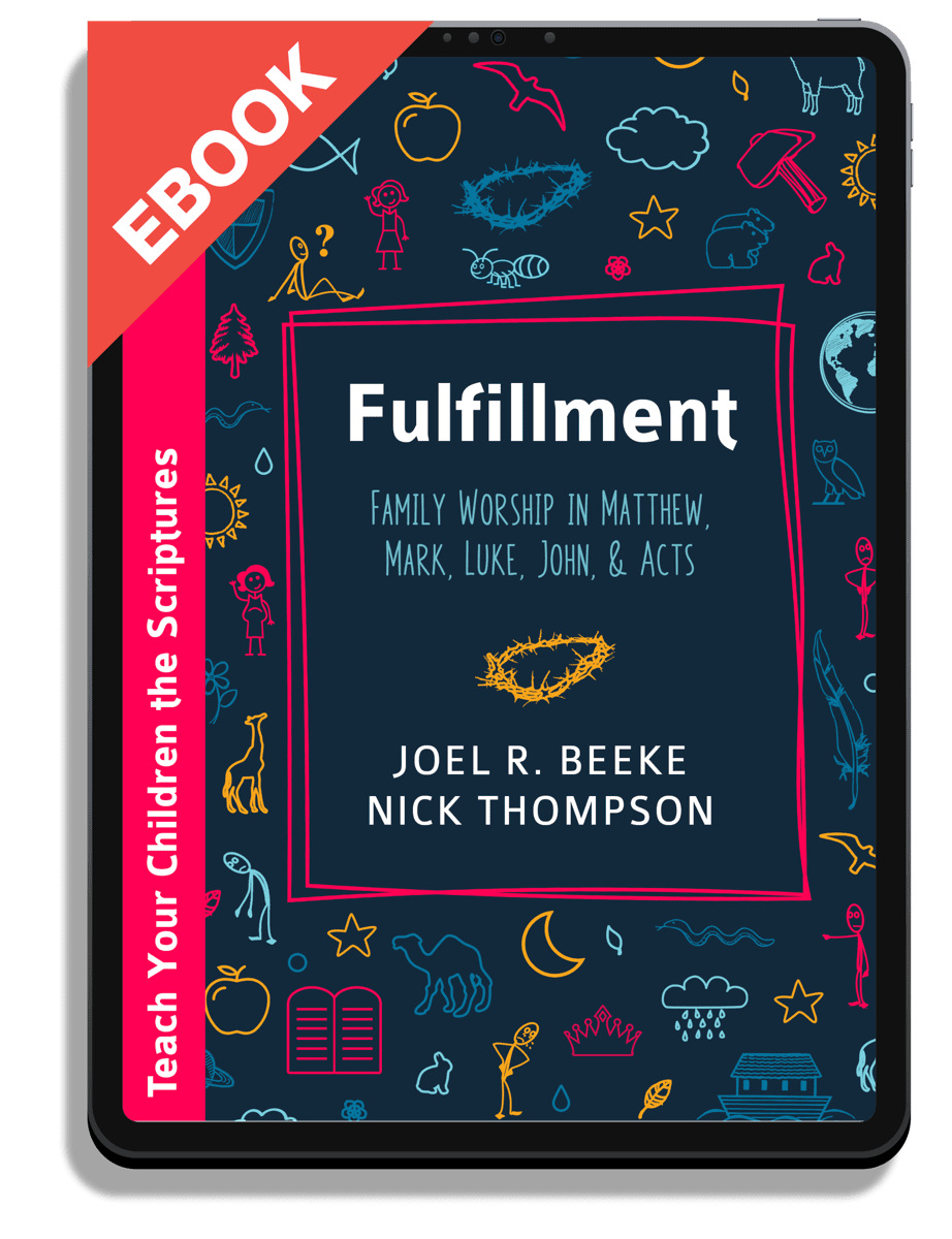 Fulfillment: Family Worship in Matthew, Luke, John, and Acts