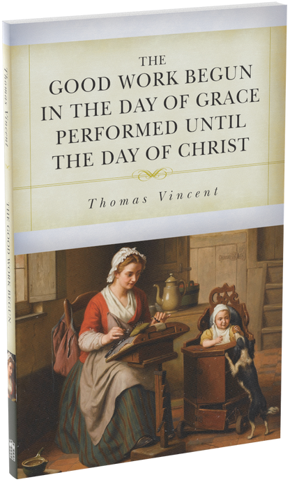 The Good Work Begun in the Day of Grace Performed Until the Day of Christ