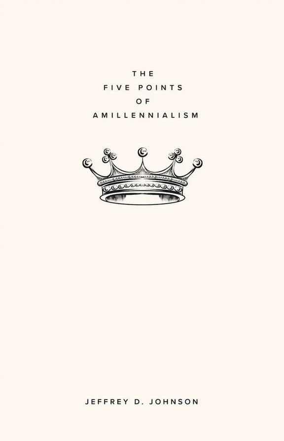 The Five Points of Amillennialism