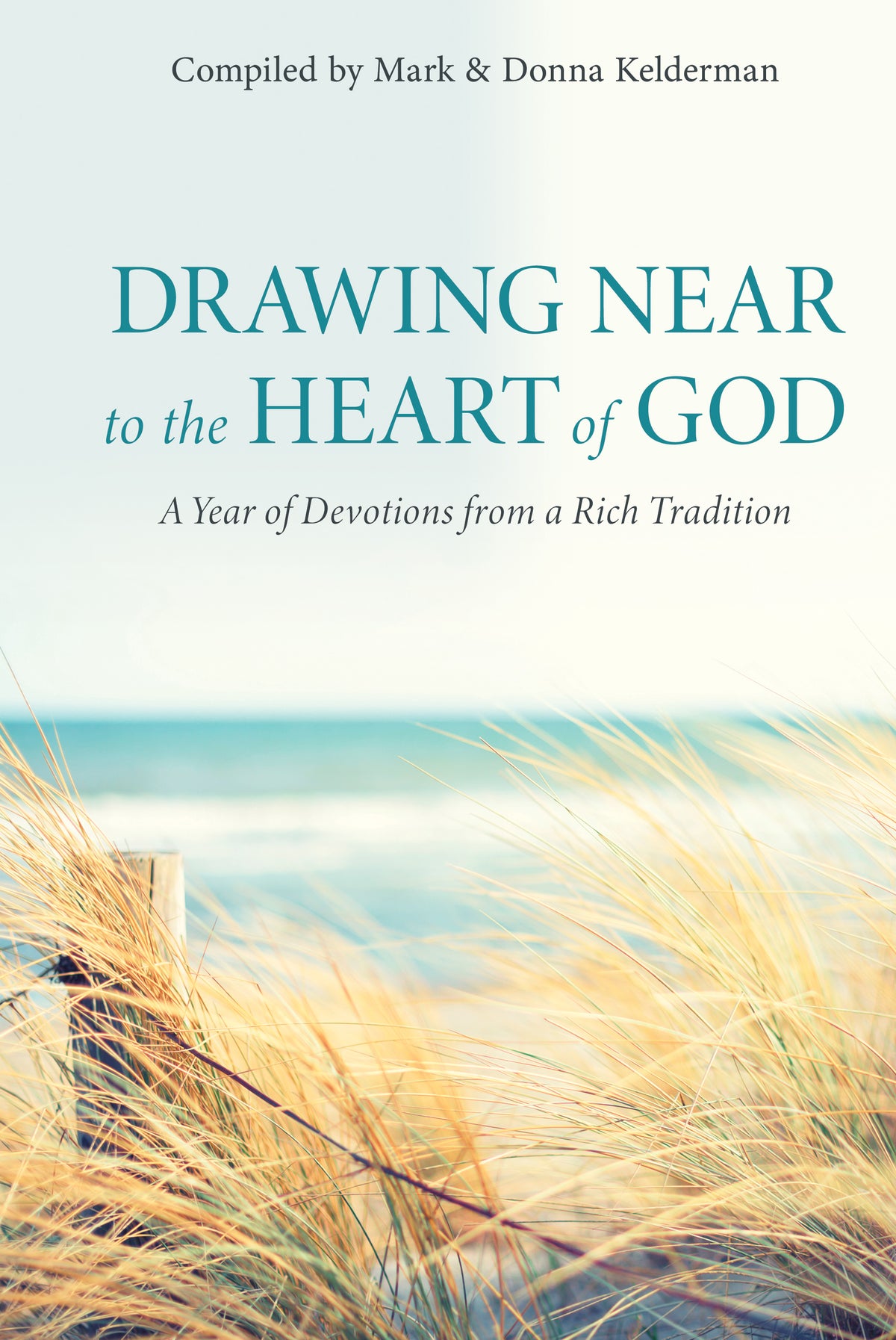 Drawing Near to the Heart of God: A Year of Devotions from a Rich Tradition