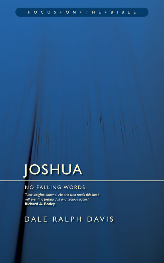Joshua: No Falling Words - Focus on the Bible Series
