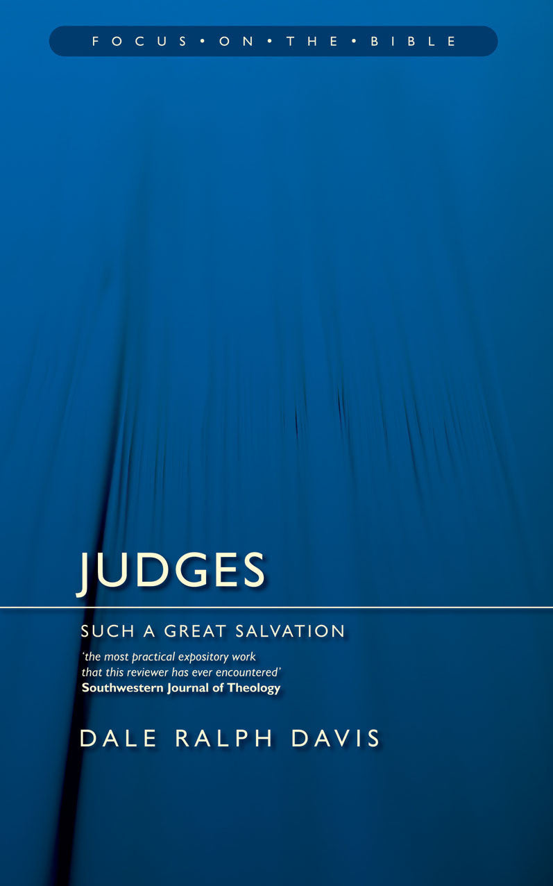 Judges: Such a Great Salvation - Focus on the Bible Series