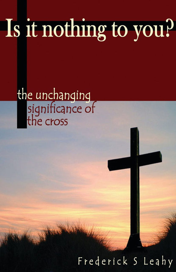 Is It Nothing to You? The Unchanging Significance of the Cross