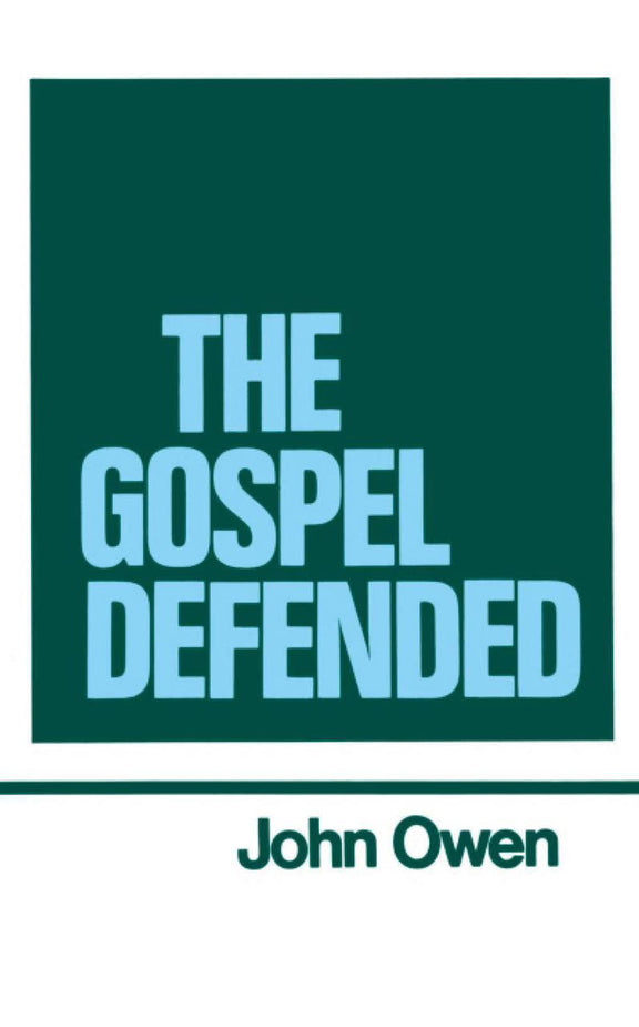 The Works of John Owen, Vol. 12: The Gospel Defended