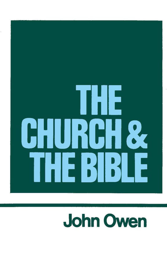 The Works of John Owen, Vol. 16: The Church and the Bible