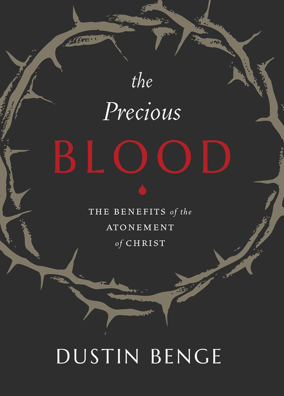 The Precious Blood: The Benefits of the Atonement of Christ
