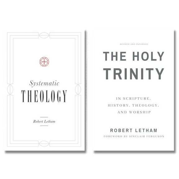 Robert Letham Theology Set - Systematic Theology and The Holy Trinity