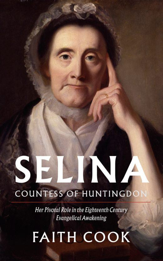 Selina, Countess of Huntingdon: Her Pivotal Role in the 18th Century Evangelical Awakening