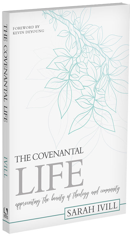 The Covenantal Life: Appreciating the Beauty of Theology and Community