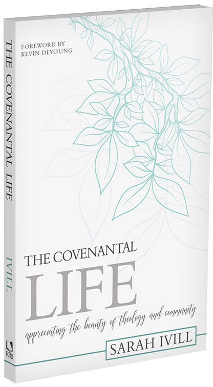 The Covenantal Life: Appreciating the Beauty of Theology and Community
