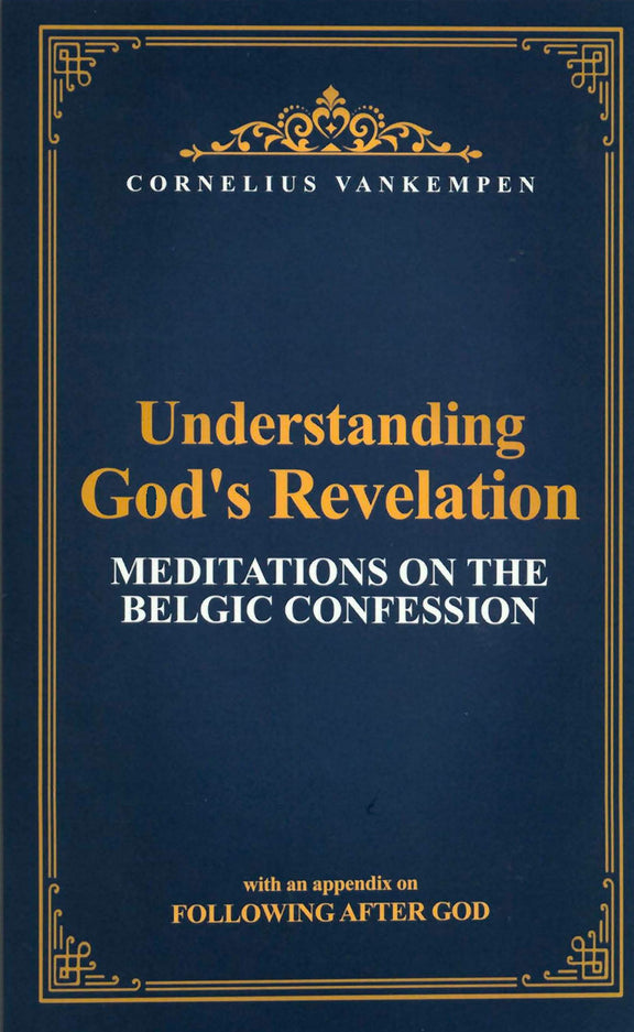 Understanding God's Revelation: Meditations on the Belgic Confession